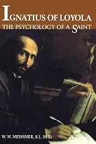Ignatius of Loyola: The Psychology of a Saint