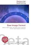 Raw Image Format: Bitmap Graphics Editor, TIFF, JPEG, Camera Image File Format, Digital Negative, Orf Format