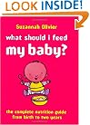 What Should I Feed My Baby?: The Complete Nutrition Guide from Birth to Two Years