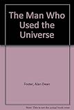 The man who used the universe