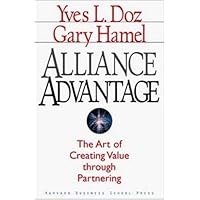 Alliance Advantage: The Art of Creating Value Through Partnering