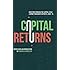 Capital Returns: Investing Through the Capital Cycle: A Money Manager's Reports 2002-15