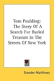 Tom Paulding: The Story of a Search for Buried Treasure in the Streets of New York