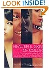 Beautiful Skin of Color: A Comprehensive Guide to Asian, Olive, and Dark Skin