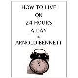 How to Live on 24 Hours a Day [Annotated]