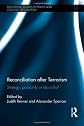 Reconciliation After Terrorism: Strategy, Possibility or Absurdity?