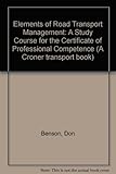 Elements of road transport management : a study course for the Certificate of Professional Competence