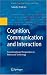 Cognition, Communication and Interaction: Transdisciplinary Perspectives on Interacti...