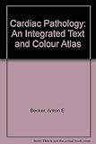 Cardiac pathology : an integrated text and colour atlas