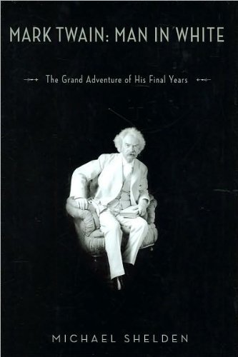 MarkTwain:Man inWhite(Mark Twain: Man in White: The Grand Adventure of His Final Years) [Deckle Edge] [Hardcover](2010)byMichael Shelden