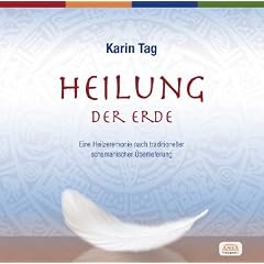 Heilung der Erde. Eine Heilzeremonie nach traditioneller schamanischer �berlieferung