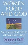 Women Food and God: An Unexpected Path to Almost Everything