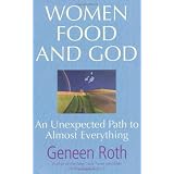 Women Food and God: An Unexpected Path to Almost Everythingvon "Geneen Roth"