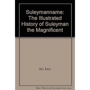 Suleymanname: The Illustrated History of Suleyman the Magnificent