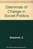Dilemmas of change in Soviet politics