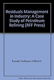 Residuals management in industry : a case study of petroleum refining
