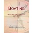 Boating: Webster's Timeline History, 1297 - 2007 by Icon Group International