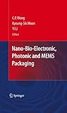 Nano-bio-electronic, photonic and MEMS packaging