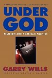 Under God: Religion and American Politics (0671747460) by Wills, Gary