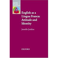 English as a Lingua Franca: Attitude and Identity (Oxford Applied Linguistics)