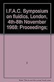 I.F.A.C. symposium on fluidics, London, 4th-8th November 1968 : Proceedings
