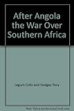 After Angola : the war over Southern Africa