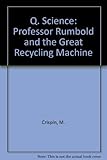 Professor Rumbold and the great recycling machine