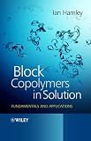 Block Copolymers in Solution: Fundamentals and Applications