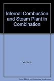 Internal combustion and steam plant in combination
