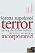 Terror Incorporated: Tracing the Dollars Behind the Terror Networks