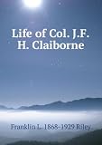 Life of Col. J.F.H. Claiborne