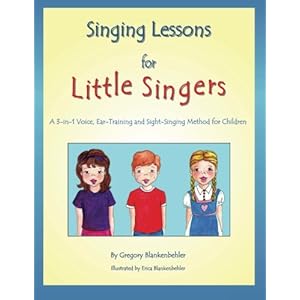 Singing Lessons for Little Singers: A 3-in-1 Voice, Ear-Training and Sight-Singing Method for Children: A 3-in-1 Voice, Ear-Training and Sight-Singing