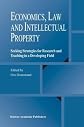 Economics, Law and Intellectual Property: Seeking Strategies for Research and Teaching in a Developing Field