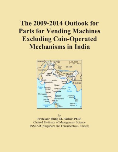 The 2009-2014 Outlook for Parts for Vending Machines Excluding Coin-Operated Mechanisms in India