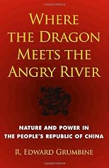 Where the Dragon Meets the Angry River: Nature and Power in the People's Republic of China