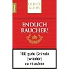 Endlich Raucher!: 100 gute Gr�nde (wieder) zu rauchen: 100 gute Gr�nde (wieder) zu rauchen. Rote Ausgabe