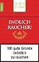 Endlich Raucher!: 100 gute Gr�nde (wieder) zu rauchen: 100 gute Gr�nde (wieder) zu rauchen. Rote Ausgabe