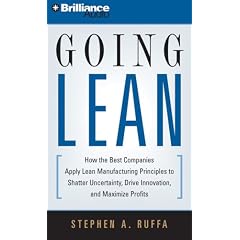 Going Lean: How the Best Companies Apply Lean Manufacturing Principles to Shatter Uncertainty, Drive Innovation, and Maximize Profits
