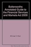 Butterworths annotated guide to the Financial Services and Markets Act 2000