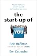 The Start-up of You: Adapt to the Future, Invest in Yourself, and Transform Your Career