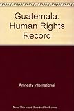 Guatemala : the human rights record