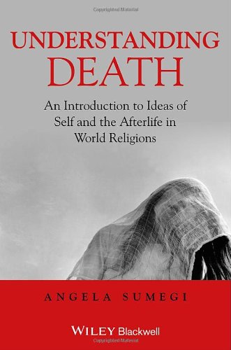 Understanding Death: An Introduction to Ideas of Self and the Afterlife in World Religions