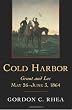 Cold Harbor: Grant and Lee, May 26-June 3, 1864