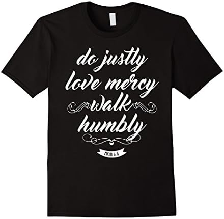 Men's Do Justly Love Mercy Walk Humbly Shirt: Micah Quote T-Shirt 3XL Black