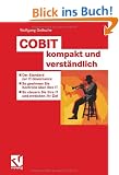 COBIT kompakt und verst�ndlich: Der Standard zur IT Governance - So gewinnen Sie Kontrolle �ber Ihre IT - So steuern Sie Ihre IT und erreichen Ihre ... steuern Sie Ihre IT und erreichen Ihr Ziele