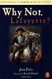 Why Not Lafayette? (Unforgettable Americans)