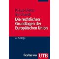 Die rechtlichen Grundlagen der Europ�ischen Union. Eine systematische Darstellung f�r Studium und Praxis (UTB fur Wissenschaft)