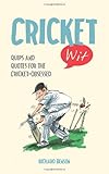 Cricket wit : quips and quotes for the cricket-obsessed