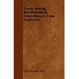 Candy Making Revolutionized, Confectionery From Vegetables by Mary Elizabeth Hall