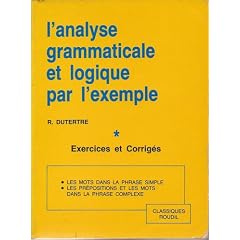 L'Analyse grammaticale et logique par l'exemple. Exercices avec corrig�s